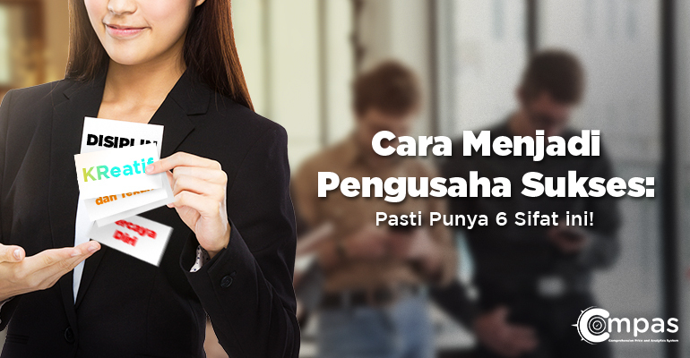 Cara Menjadi Pengusaha Sukses: Pasti Punya 6 Sifat ini! - Compas