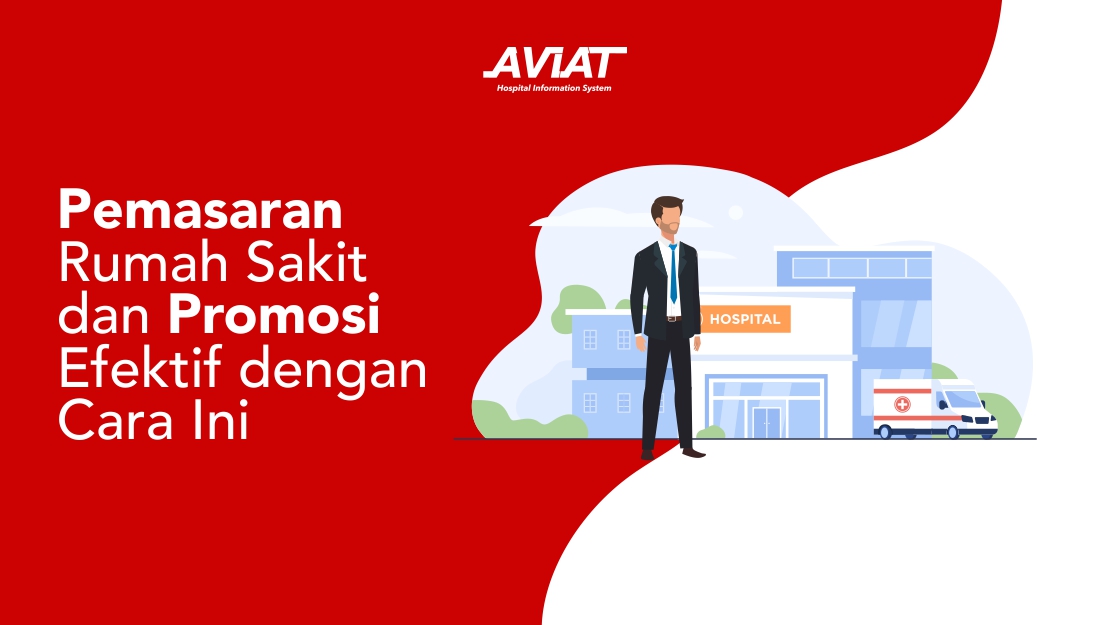 Pemasaran Rumah Sakit dan Promosi Efektif dengan Cara Ini - Aviat