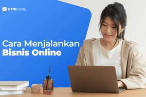 Terungkap Cara Cepat Menjalankan Bisnis Online Terbaik