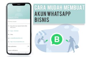 Penting! Cara Merubah Whatsapp Jadi Akun Bisnis Terbaik