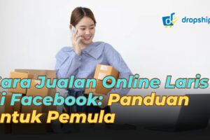 Hebat! Cara Jualan Online Laris Di Facebook Terpecaya