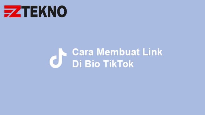 Cara Membuat Link di Bio TikTok, Sangat Mudah!