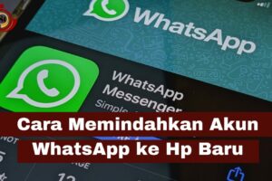 Inilah Cara Memindahkan Whatsapp Ke Hp Baru Wajib Kamu Ketahui