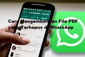 Simak! Cara Mengembalikan Whatsapp Yang Terhapus Di Android Wajib Kamu Ketahui