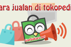 Dahsyat! Cara Jualan Online Di Tokopedia Terpecaya