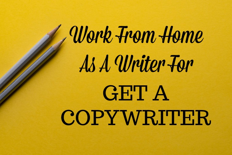 Work From Home as a Writer For Get a Copywriter