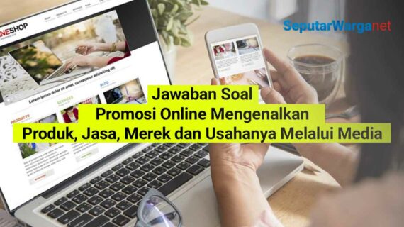 Rahasia Promosi Online Mengenalkan Produk Jasa Merek Dan Usahanya Melalui Media Disebut Terpecaya