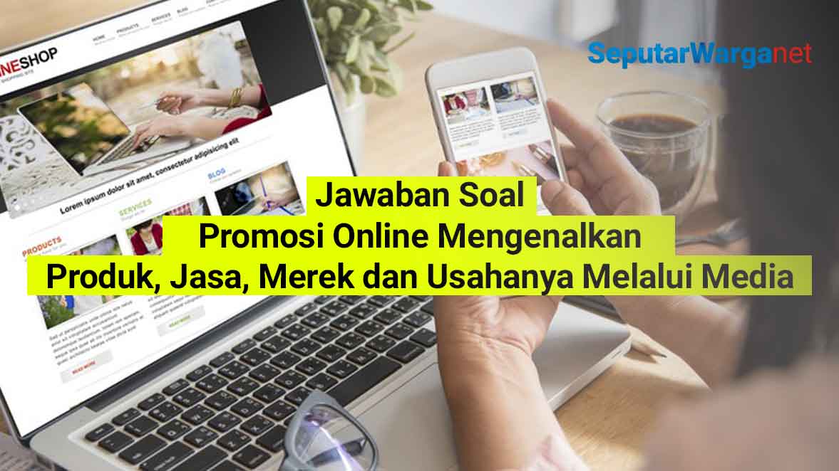 Jawaban Soal Promosi Online Mengenalkan Produk Jasa Merek dan Usahanya