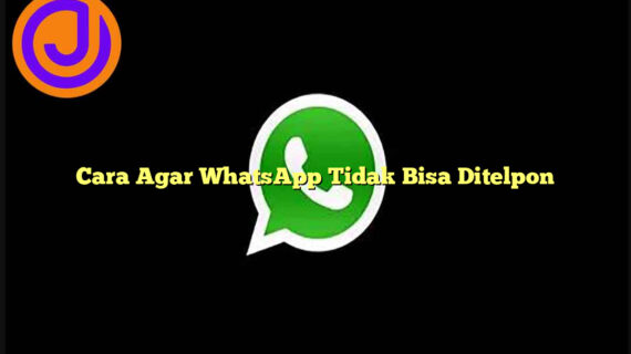 Rahasia Cara Whatsapp Tidak Bisa Ditelpon Wajib Kamu Ketahui