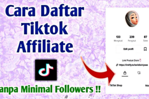 Hebat! Cara Daftar Freelance Tiktok Affiliate Wajib Kamu Ketahui