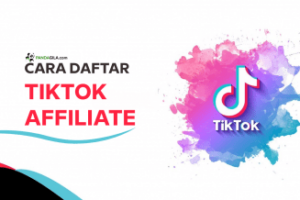 Wow! Cara Menjadi Affiliate Tiktok Terbaru Terbaik