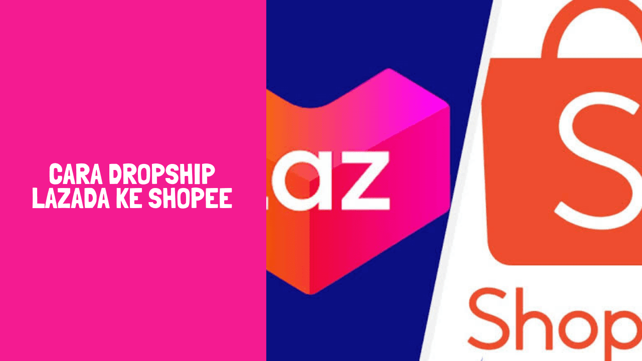 Gambar 1 - Cara Dropship dari Lazada ke Shopee