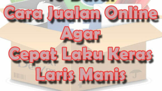 Terungkap Cara Promosi Jualan Online Agar Cepat Laku Terbaik