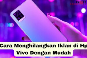 Penting! Cara Menghilangkan Iklan Di Hp Vivo Y51 Wajib Kamu Ketahui