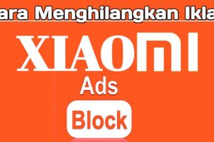 Terungkap Cara Menghilangkan Iklan Lazada Di Hp Xiaomi Terpecaya