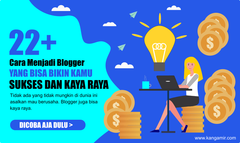 22+ Cara Menjadi Blogger Yang Bisa Bikin Kamu Sukses & Kaya Raya - Blog