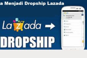 Penting! Cara Menjadi Dropship Di Lazada Terbaik