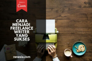 Dahsyat! Cara Menjadi Freelance Writer Pemula Terpecaya