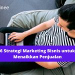 Simak! Strategi Marketing Bisnis Untuk Menaikkan Penjualan Terpecaya