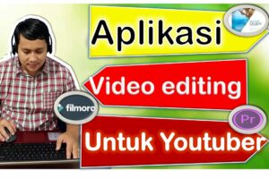 Hebat! Belajar Editing Video Untuk Youtube Terbaik