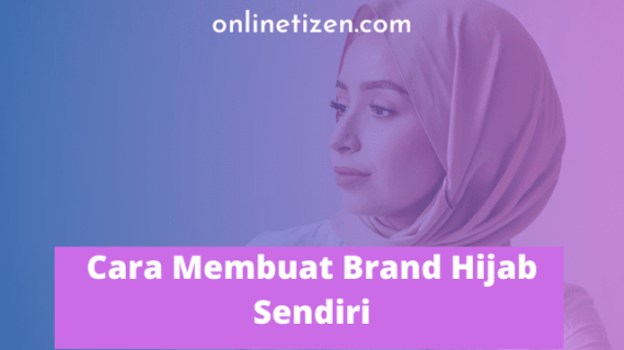 Terbongkar! Cara Membuat Brand Hijab Sendiri Terbaik