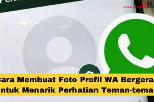 Terungkap Cara Membuat Foto Profil Wa Bisa Bergerak Terpecaya