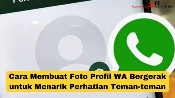 Terungkap Cara Membuat Foto Profil Wa Bisa Bergerak Terpecaya