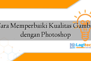 Inilah Memperbaiki Kualitas Gambar Di Photoshop Terbaik