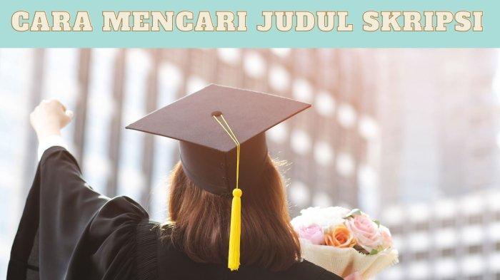 7 Cara Mencari Judul Skripsi yang Menarik, Baik dan Benar, Mudah di ACC