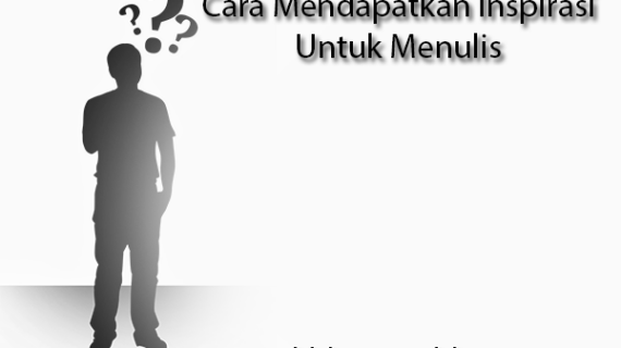 Simak! Cara Mendapatkan Inspirasi Gagasan Dengan Terpecaya