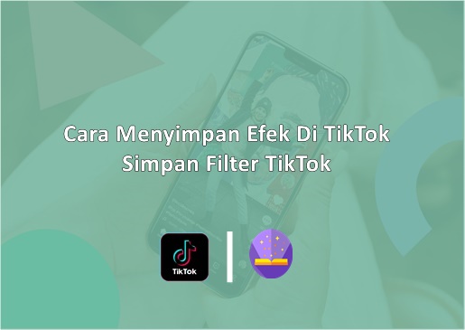 Cara Menyimpan Efek Di TikTok