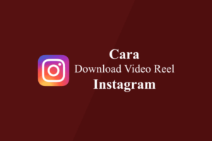 Rahasia Cara Mendownload Reel Instagram Tanpa Aplikasi Wajib Kamu Ketahui