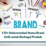 Hebat! Cara Membuat Nama Brand Yang Unik Terbaik