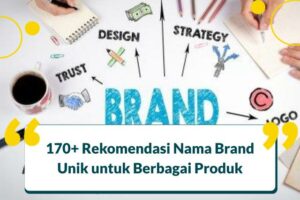 Hebat! Cara Membuat Nama Brand Yang Unik Terbaik