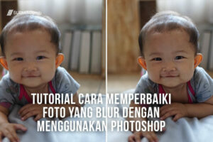 Inilah Cara Memperbaiki Hasil Foto Yang Blur Dengan Photoshop Wajib Kamu Ketahui