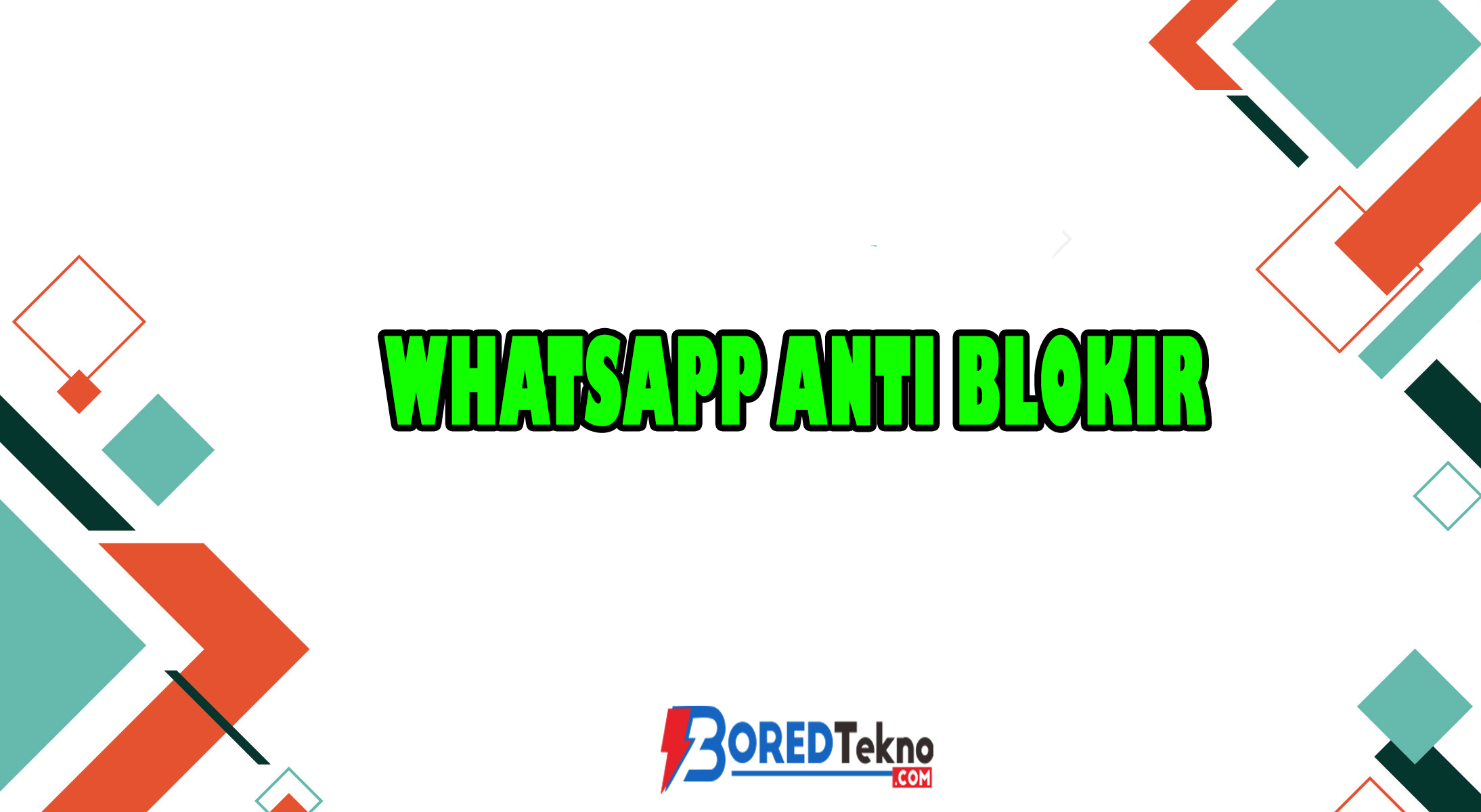 Whatsapp Anti Blokir – Boredtekno.com