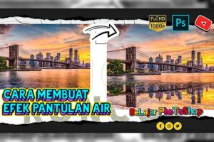 Dahsyat! Cara Membuat Gambar Pantulan Air Terbaik