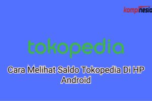 Rahasia Cara Melihat Saldo Penjualan Di Tokopedia Terpecaya