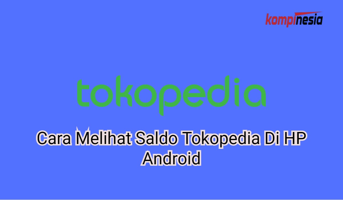 Cara Melihat Saldo Tokopedia Di HP Android