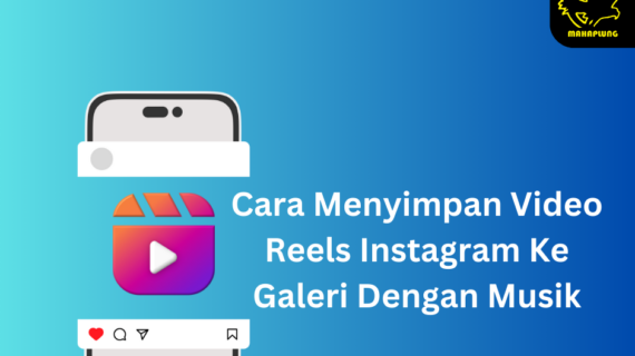 Inilah Cara Menyimpan Reels Ig Ke Galeri Tanpa Aplikasi Wajib Kamu Ketahui