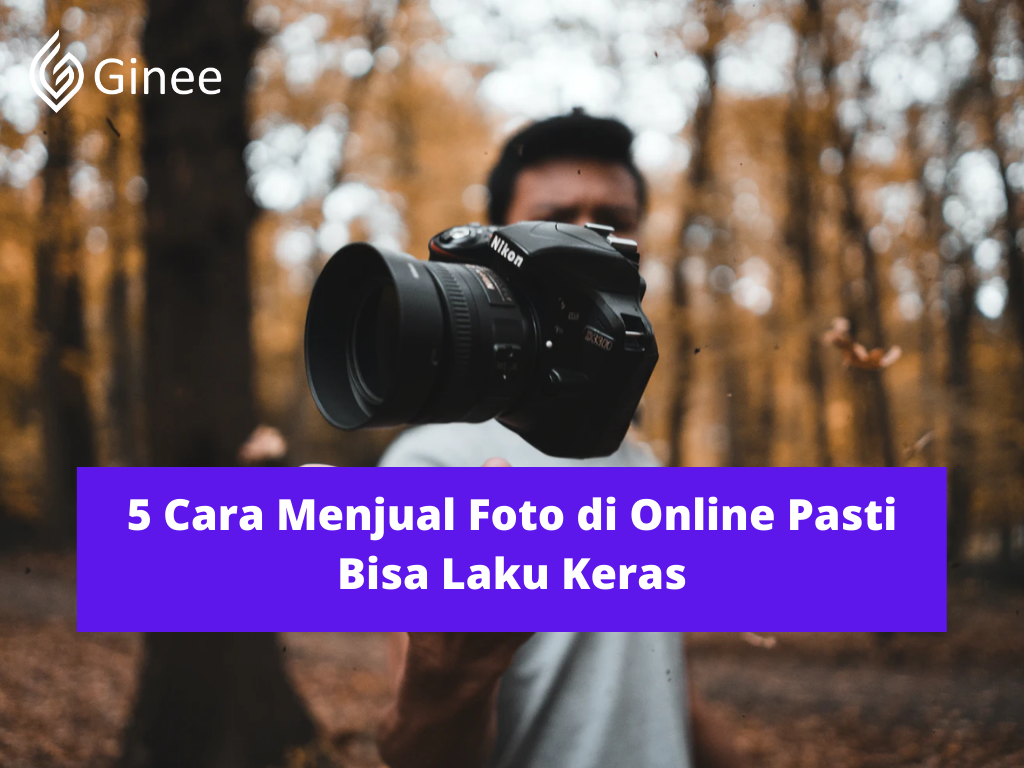 5 Cara Menjual Foto di Online Pasti Bisa Laku Keras - Ginee