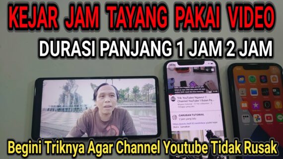 Simak! Apa Itu Kejar Jam Tayang Youtube Terbaik