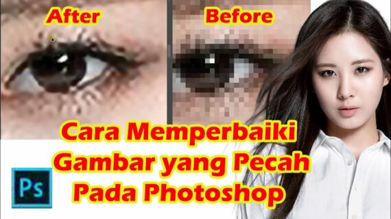 Terungkap Cara Memperbaiki Kualitas Foto Yang Pecah Terpecaya