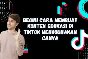 Simak! Cara Bikin Konten Kreator Tiktok Terbaik