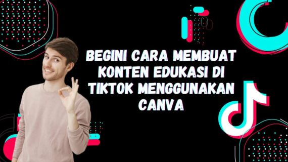 Simak! Cara Bikin Konten Kreator Tiktok Terbaik