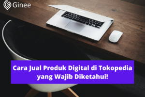 Inilah Cara Jual Produk Digital Di Tokopedia Wajib Kamu Ketahui